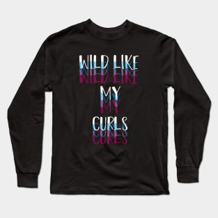 Wild Like My Curls Simple Cute saying illustration Long Sleeve T-Shirt